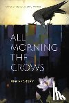 Kearney, Meg - All Morning the Crows