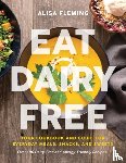 Fleming, Alisa - Eat Dairy Free
