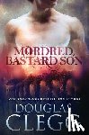 Clegg, Douglas - Mordred, Bastard Son