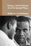Laufenberg, Keith G - Sonny Liston Eyes & Collected Plays