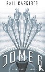 Carriger, Gail - Dome 6