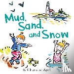 Agell, Charlotte - Mud, Sand, and Snow