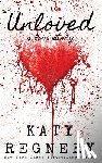 Regnery, Katy - Unloved, a love story