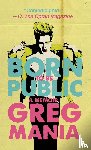 Mania, Greg - Born to Be Public