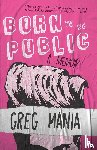 Mania, Greg - Born to Be Public