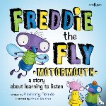 Delude, Kimberly - Freddie the Fly: Motormouth: A Story about Learning to Listen Volume 1