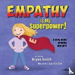Smith, Bryan (Bryan Smith) - Empathy is My Superpower