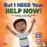 Smith, Bryan (Bryan Smith) - But I Need Your Help Now!
