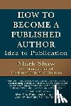 Shaw, Mark - How to Become a Published Author