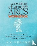 Weiland, K M - Weiland, K: Creating Character Arcs Workbook