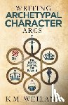 Weiland, K. M. - Writing Archetypal Character Arcs: The Hero's Journey and Beyond