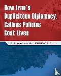 U S Representative Office, Ncri, Iran, National Council of Resistance of, Us, Ncri- - How Iran's Duplicitous Diplomacy, Callous Policies Cost Lives