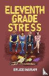 Ingram, Bruce - Ingram, B: Eleventh Grade Stress