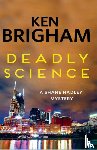 Brigham, Ken - Deadly Science