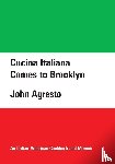 Agresto, John - Cucina Italiana Comes to Brooklyn