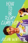 Winters, Julian - How to Be Remy Cameron