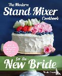 Brantley, Krysten - The Modern Stand Mixer Cookbook for the New Bride