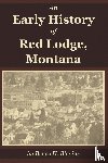 Blevins, Bruce H - An Early History of Red Lodge, Montana