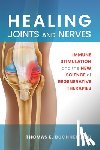 Buchheit, Thomas E. - Healing Joints and Nerves: Immune Stimulation and the New Science of Regenerative Therapies