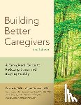 Lorig, Kete, Gonzalez, Virginia, Laurent, Diana, Gecht-Silver, Maureen - Building Better Caregivers (2nd Edition)