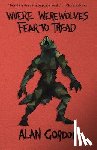 Gordon, Alan - Where Werewolves Fear to Tread