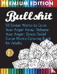 Adult Coloring Books, Swear Word Coloring Book, Adult Colouring Books - Bullshit