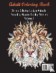 Coloring Books for Adults Relaxation, Coloring Books, Adult Coloring Books - Adult Coloring Book Stress Relieving Designs Animals, Mandalas, Flowers, Paisley Patterns Volume 2