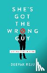 Reju, Deepak - She's Got the Wrong Guy