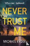 Ryder, Michael - Never Trust Me