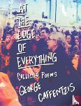 Caffentzis, George - At the Edge of Everything: Collected Poems