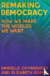 Chynoweth, Danielle, Adams, Elizabeth - Remaking Democracy
