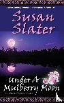 Slater, Susan - Under A Mulberry Moon