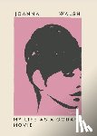Walsh, Joanna - MY LIFE AS A GODARD MOVIE