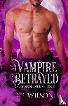 Wilson, L E - A Vampire Betrayed