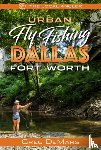 DeMars, Greg - Urban Fly Fishing Dallas - Fort Worth