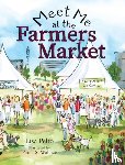 Pelto, Lisa K - Meet Me at the Farmers Market