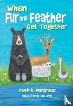 Margrave, David R. - When Fur and Feather Get Together