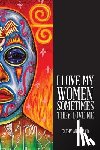 Arellano, Cathy - I Love My Women, Sometimes They Love Me