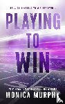 Murphy, Monica - Playing to Win