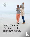 Lomas, Derek J., Shah, Paras H. - Mayo Clinic on Prostate Health 3rd Edition