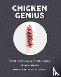 Radfar, Bernard - Chicken Genius - The Art of Toshi Sakamaki's Yakitori Cuisine