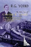 Yoho, R. G. - The Nine Lives of Charles E. Lively: The Deadliest Man in the West Virginia-Colorado Coal Mine Wars