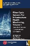 Wu, Zhishen, Zhang, Jian, Noori, Mohammad - Fiber-Optic Sensors For Infrastructure Health Monitoring, Volume I