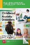 Smith, Ashley J., Jacobsen, Amy M. - Childhood Anxiety Disorders