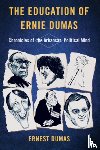 Dumas, Ernest - The Education of Ernie Dumas: Chronicles of the Arkansas Political Mind