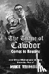 Dumas, Ernie - The Thane of Cawdor Comes to Bauxite: And Other Whimsy and Wisdom From the Pen of Mike Trimble