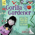Seven, John - Gorilla Gardener: How to Help Nature Take Over the World