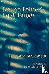 Giardinelli, Mempo - Bruno Folner's Last Tango