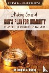 Bozung, Douglas C - Making Sense of God's Plan for Humanity