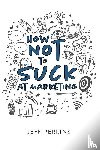 Perkins, Jeff - How Not to Suck At Marketing